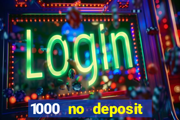 1000 no deposit bonus casino