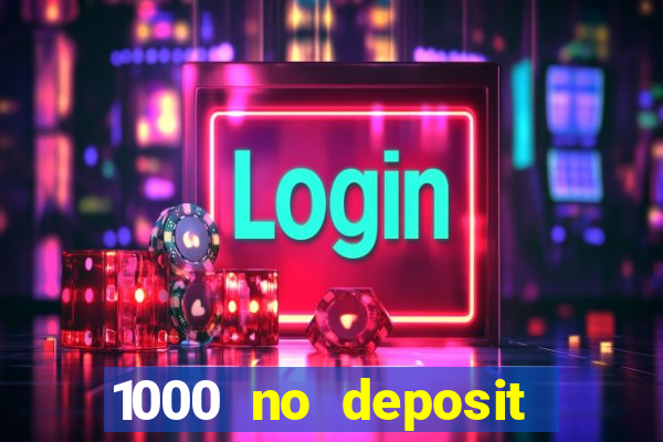 1000 no deposit bonus casino