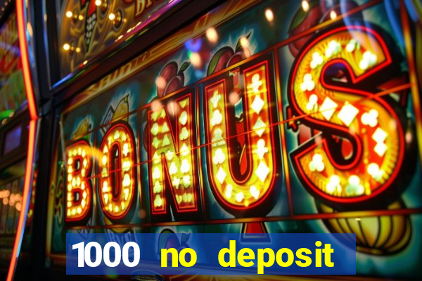 1000 no deposit bonus casino