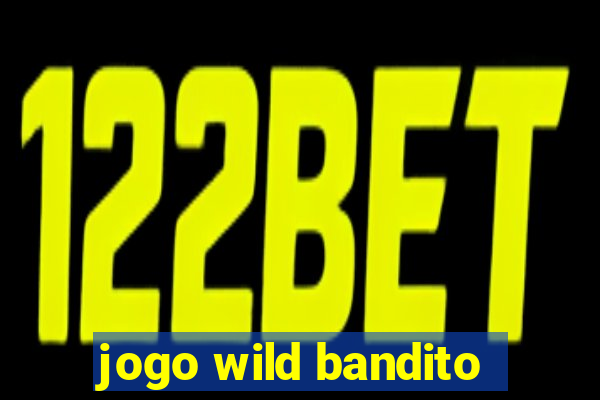 jogo wild bandito