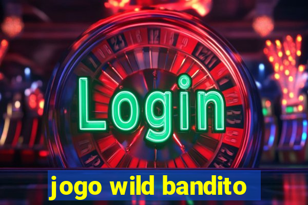 jogo wild bandito