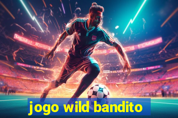 jogo wild bandito