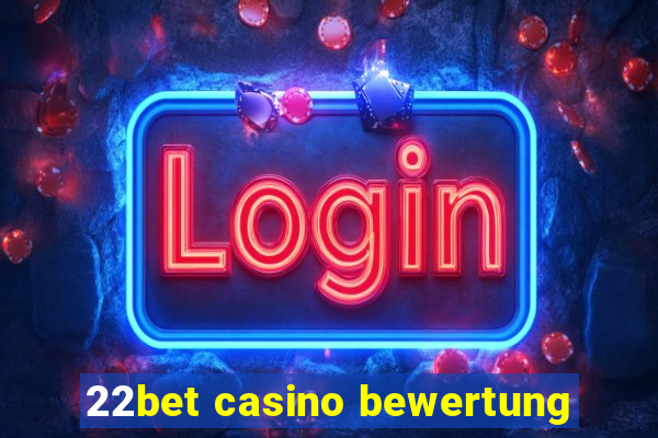 22bet casino bewertung