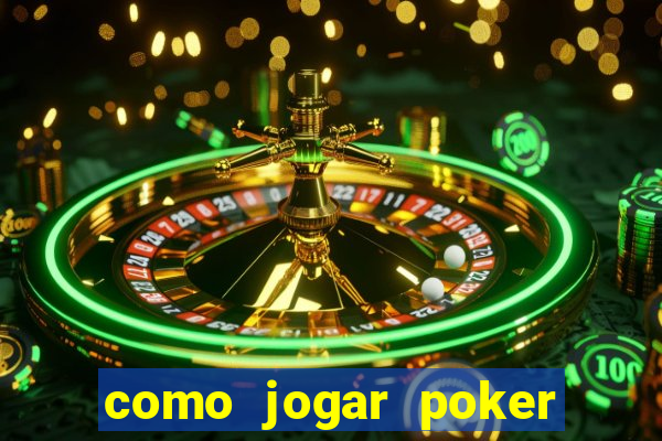 como jogar poker valendo dinheiro