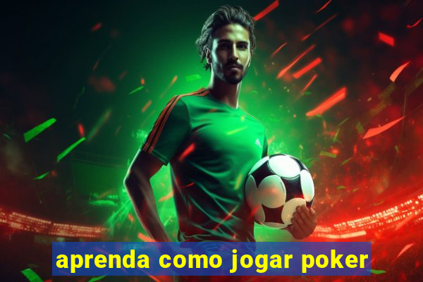 aprenda como jogar poker