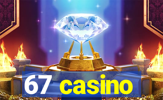 67 casino