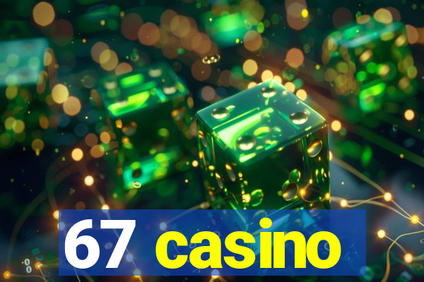 67 casino