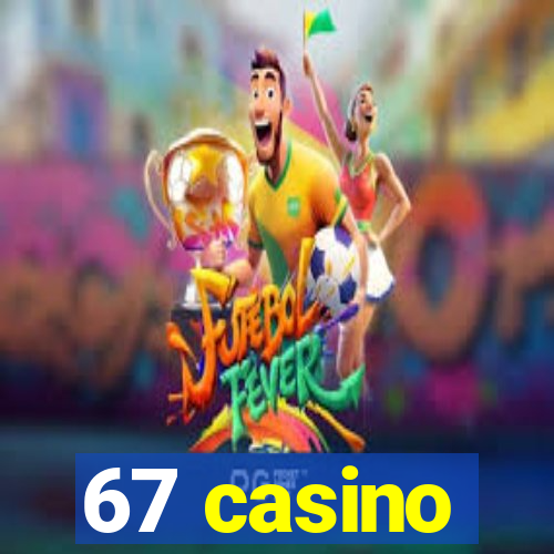 67 casino