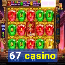 67 casino