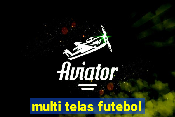 multi telas futebol