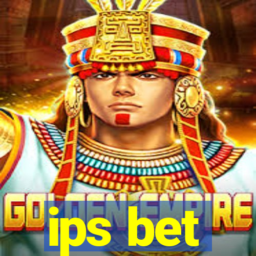 ips bet