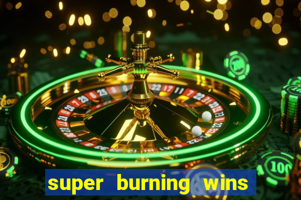 super burning wins classic 5 lines slot