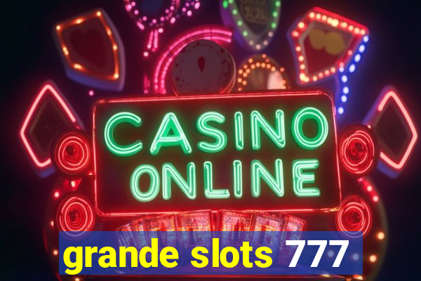 grande slots 777