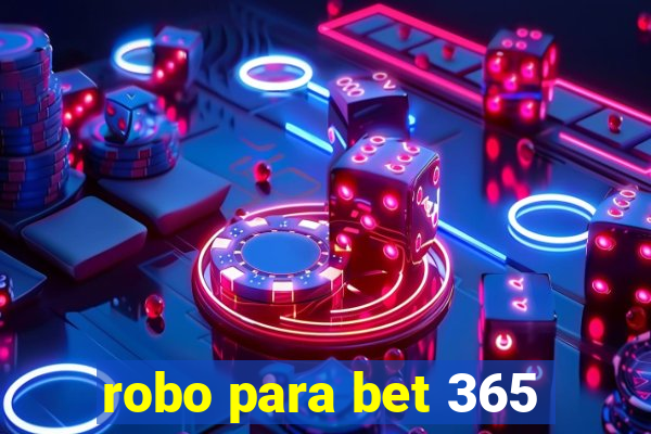 robo para bet 365