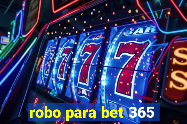 robo para bet 365