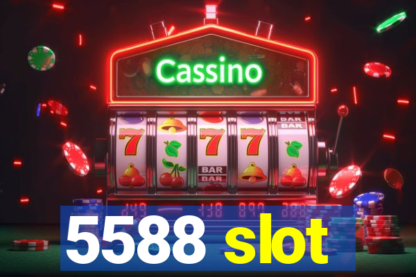 5588 slot