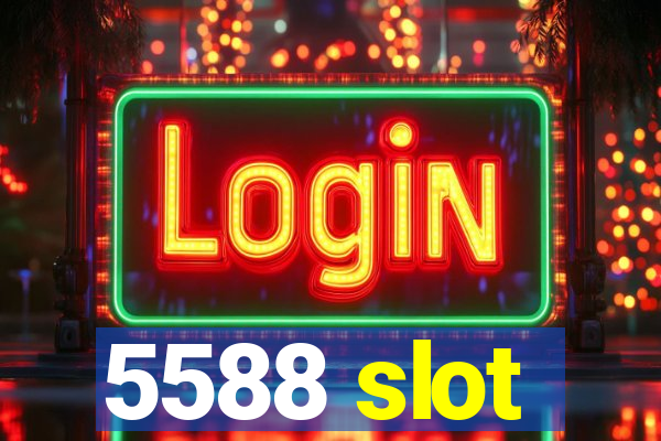 5588 slot