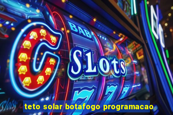 teto solar botafogo programacao