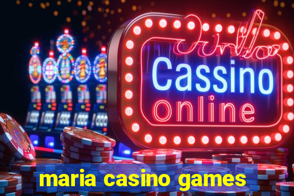 maria casino games