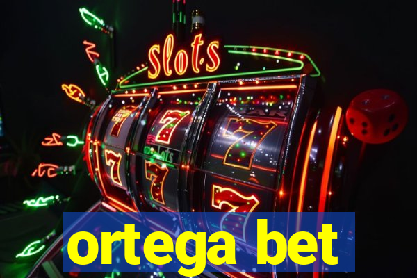 ortega bet