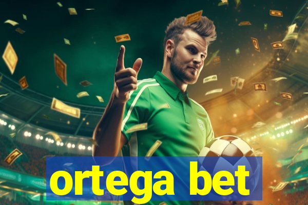 ortega bet