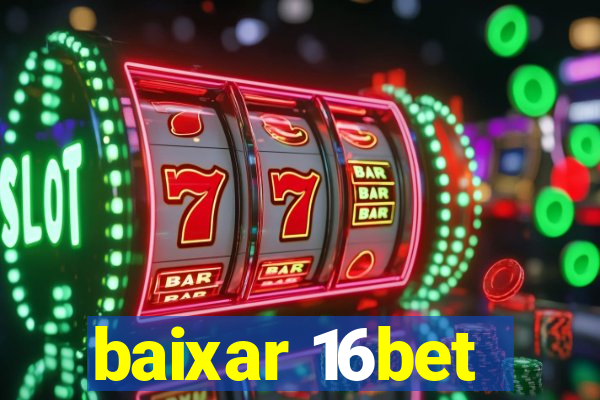 baixar 16bet