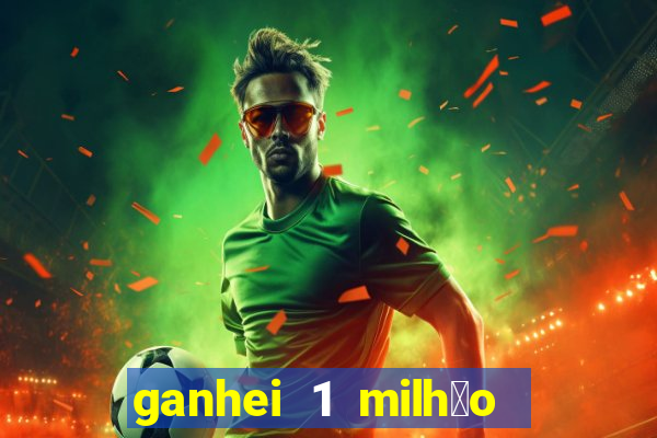 ganhei 1 milh茫o na bet365