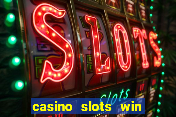 casino slots win real cash