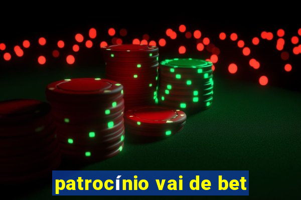 patrocínio vai de bet