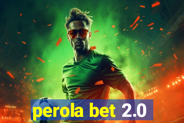 perola bet 2.0