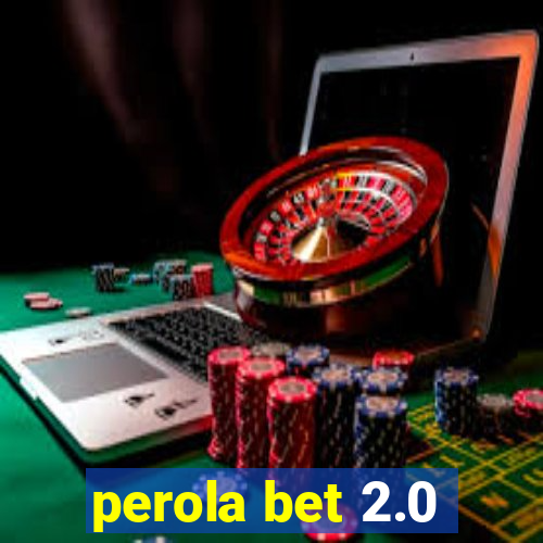 perola bet 2.0