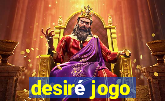 desiré jogo