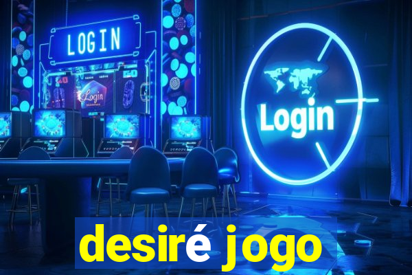 desiré jogo