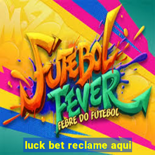 luck bet reclame aqui