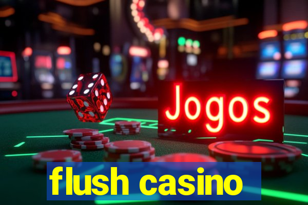 flush casino