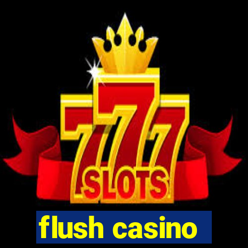 flush casino