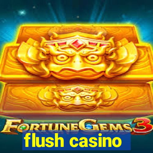 flush casino