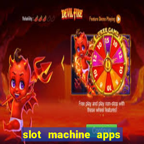 slot machine apps for real money