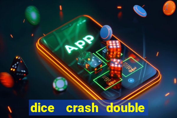 dice   crash  double