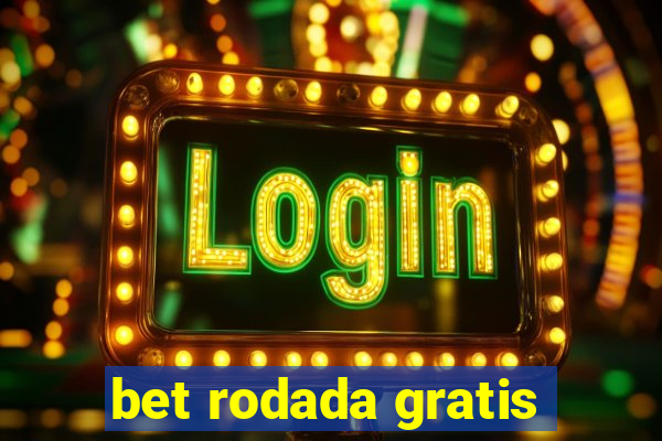 bet rodada gratis