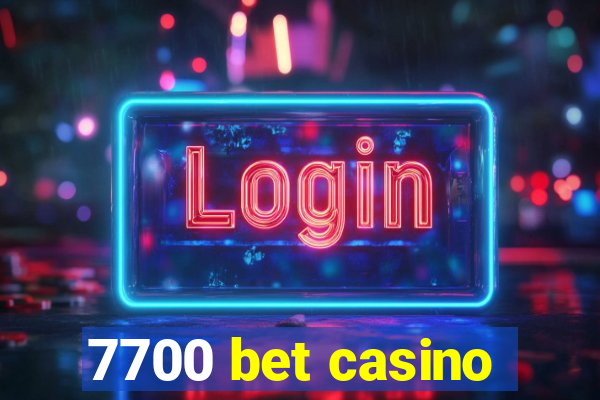 7700 bet casino