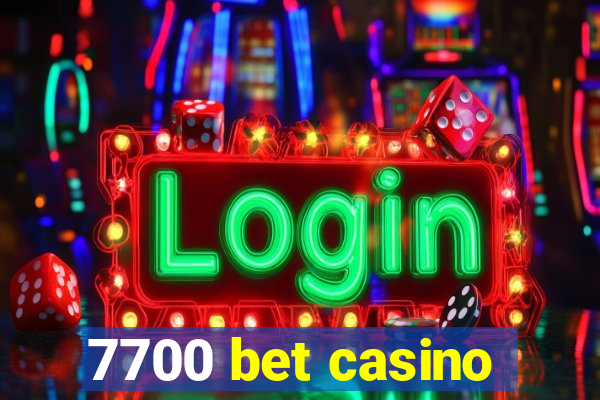 7700 bet casino