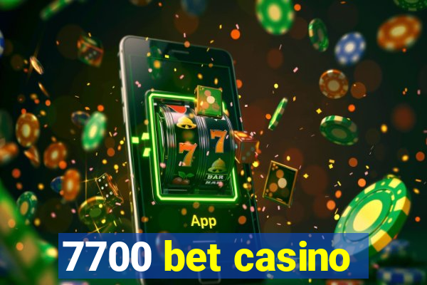 7700 bet casino