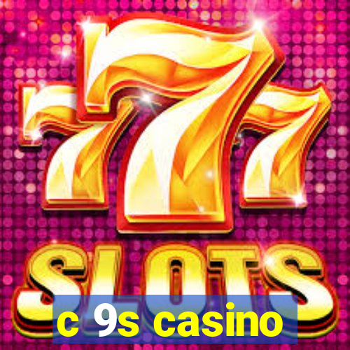 c 9s casino