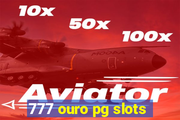 777 ouro pg slots