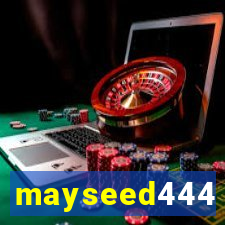 mayseed444