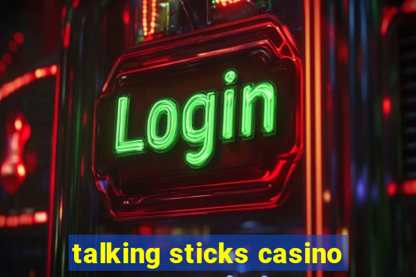 talking sticks casino