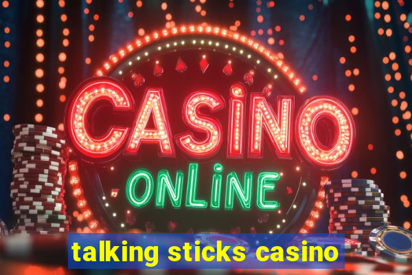 talking sticks casino