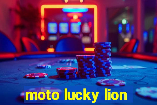 moto lucky lion