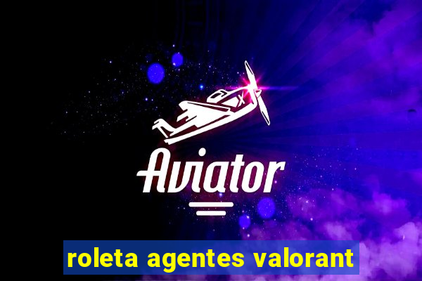 roleta agentes valorant